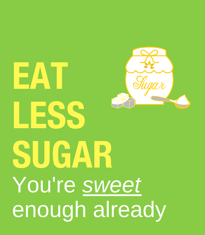 Eat less sugar