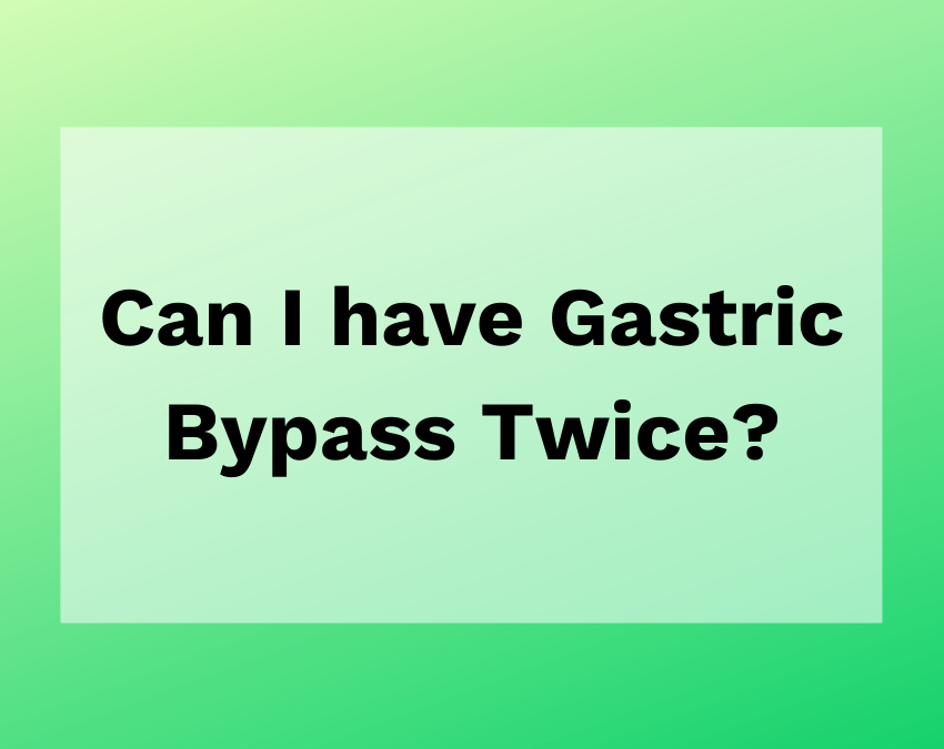 Can You Have Gastric Bypass Twice
